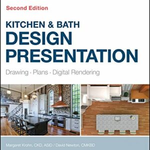 Kitchen & Bath Design Presentation: Drawing, Plans, Digital Rendering (NKBA Professional Resource Library)