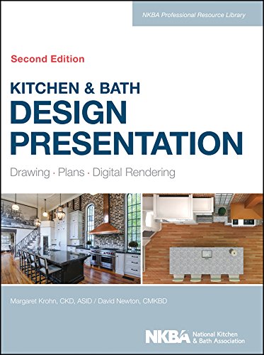 Kitchen & Bath Design Presentation: Drawing, Plans, Digital Rendering (NKBA Professional Resource Library)