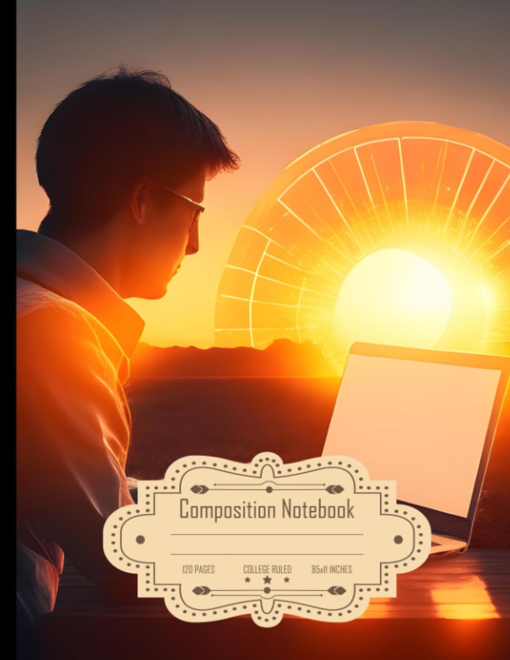 Composition Notebook College Ruled: Process Automation and Writing Bots with a Laptop and Sun, Size 8.5x11 Inch, 120 Pages